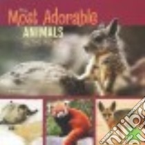 The Most Adorable Animals in the World libro in lingua di Gagne Tammy