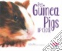 Pet Guinea Pigs Up Close libro in lingua di Baker Brynn, Saunders-Smith Gail (CON)