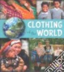 Clothing of the World libro in lingua di Loewen Nancy, Skelley Paula