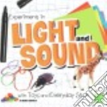 Experiments in Light and Sound With Toys and Everyday Stuff libro in lingua di Rompella Natalie