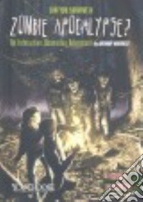 Can You Survive a Zombie Apocalypse? libro in lingua di Wacholtz Anthony, Nathan James (ILT)