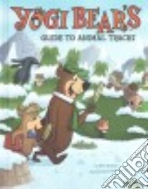 Yogi Bear's Guide to Animal Tracks libro in lingua di Weakland Mark, Cornia Christian (ILT)