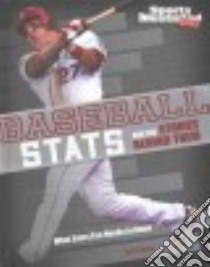 Baseball Stats and the Stories Behind Them libro in lingua di Braun Eric