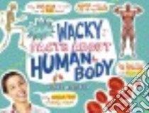 Totally Wacky Facts About the Human Body libro in lingua di Meister Cari