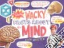 Totally Wacky Facts About the Mind libro in lingua di Meister Cari