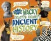 Totally Wacky Facts About Ancient History libro in lingua di Meister Cari