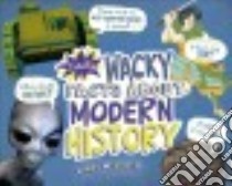 Totally Wacky Facts About Modern History libro in lingua di Meister Cari