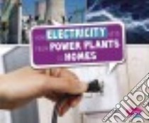 How Electricity Gets from Power Plants to Homes libro in lingua di Peterson Megan Cooley