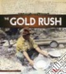 A Primary Source History of the Gold Rush libro in lingua di Micklos John Jr.