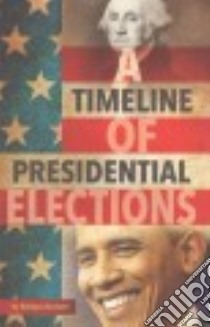 A Timeline of Presidential Elections libro in lingua di Krasner Barbara