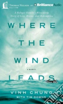 Where the Wind Leads (CD Audiobook) libro in lingua di Chung Vinh, Downs Tim (CON), Stearns Richard (FRW), Aaron Josh (NRT)