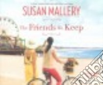 The Friends We Keep (CD Audiobook) libro in lingua di Mallery Susan, Sirois Tanya Eby (NRT)