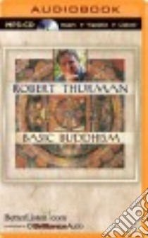 Basic Buddhism (CD Audiobook) libro in lingua di Thurman Robert