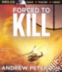 Forced to Kill (CD Audiobook) libro in lingua di Peterson Andrew, Hill Dick (NRT)