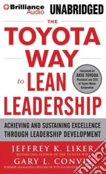 The Toyota Way to Lean Leadership (CD Audiobook) libro in lingua di Liker Jeffrey, Convis Gary L., Meskimen Jim (NRT)
