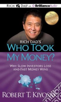 Rich Dad's Who Took My Money? (CD Audiobook) libro in lingua di Kiyosaki Robert T., Wheeler Tim (NRT)