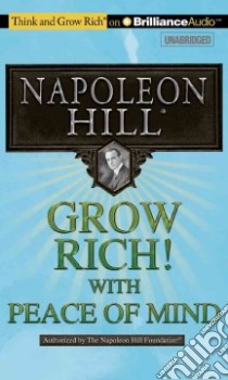 Grow Rich! With Peace of Mind (CD Audiobook) libro in lingua di Hill Napoleon, Stella Fred (NRT)
