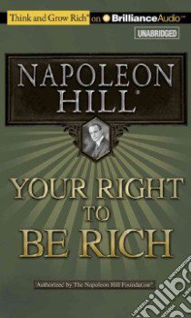 Your Right to Be Rich (CD Audiobook) libro in lingua di Hill Napoleon
