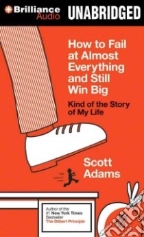 How to Fail at Almost Everything and Still Win Big (CD Audiobook) libro in lingua di Adams Scott, Lawlor Patrick (NRT)