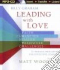 Billy Graham: Leading With Love (CD Audiobook) libro in lingua di Woodley Matt, Shepherd Wayne (NRT)