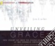 Unveiling Grace (CD Audiobook) libro in lingua di Wilder Lynn K., Carr Julie (NRT), Ankerberg John Dr. (FRW)