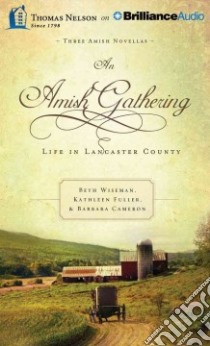 An Amish Gathering (CD Audiobook) libro in lingua di Wiseman Beth, Fuller Kathleen, Cameron Barbara, Solberg Debra (NRT)