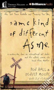 Same Kind of Different As Me (CD Audiobook) libro in lingua di Hall Ron, Moore Denver, Vincent Lynn (CON), Butler Daniel (NRT), Scott Barry (NRT)