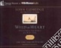 Wild at Heart (CD Audiobook) libro in lingua di Eldredge John
