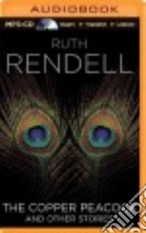 The Copper Peacock and Other Stories (CD Audiobook) libro in lingua di Rendell Ruth, Keith Penelope (NRT)
