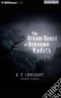 The Dream-Quest of Unknown Kadath (CD Audiobook) libro in lingua di Lovecraft H. P., Roberts Jim (NRT)