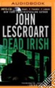 Dead Irish (CD Audiobook) libro in lingua di Lescroart John T., Colacci David (NRT)