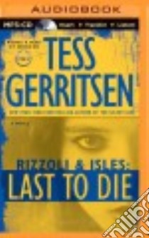 Last to Die (CD Audiobook) libro in lingua di Gerritsen Tess, Sirois Tanya Eby (NRT)