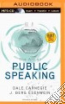 The Art of Public Speaking (CD Audiobook) libro in lingua di Carnegie Dale, Esenwein J. Berg, Killavey Jim (NRT)