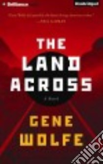 The Land Across (CD Audiobook) libro in lingua di Wolfe Gene, Woodman Jeff (NRT)