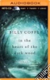 In the Heart of the Dark Wood (CD Audiobook) libro in lingua di Coffey Billy, Wicks Gabe (NRT)