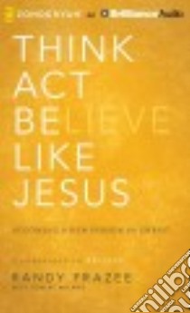 Think, Act, Be Like Jesus (CD Audiobook) libro in lingua di Frazee Randy, Noland Robert (CON), Smeby Mark (NRT)