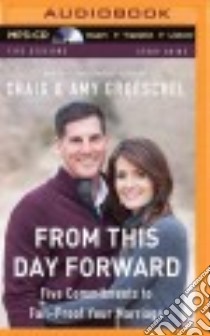 From This Day Forward (CD Audiobook) libro in lingua di Groeschel Craig, Groeschel Amy