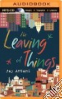 The Leaving of Things (CD Audiobook) libro in lingua di Antani Jay, Jhaveri Sanjiv (NRT)