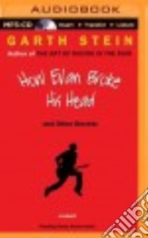 How Evan Broke His Head and Other Secrets (CD Audiobook) libro in lingua di Stein Garth