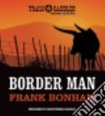 Border Man (CD Audiobook) libro in lingua di Bonham Frank, Graybill Christopher (NRT)
