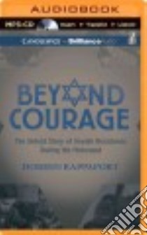 Beyond Courage (CD Audiobook) libro in lingua di Rappaport Doreen, Beresford Emily (NRT), Crawford Jeff (NRT)
