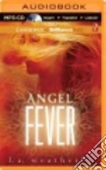Angel Fever (CD Audiobook) libro in lingua di Weatherly L. A., Campbell Cassandra (NRT)