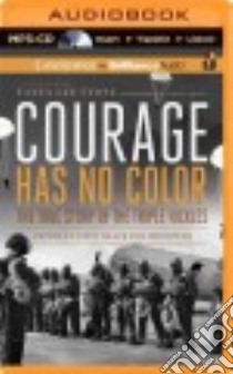 Courage Has No Color, the True Story of the Triple Nickles (CD Audiobook) libro in lingua di Stone Tanya Lee, Jackson J. D. (NRT)