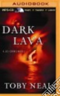 Dark Lava (CD Audiobook) libro in lingua di Neal Toby