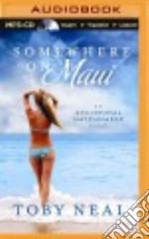 Somewhere on Maui (CD Audiobook) libro in lingua di Neal Toby, Hatfield Sara Malia (NRT)