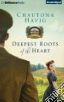 Deepest Roots of the Heart (CD Audiobook) libro in lingua di Havig Chautona, Rivera Thom (NRT)