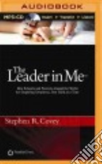 The Leader in Me (CD Audiobook) libro in lingua di Covey Stephen R.