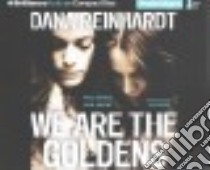 We Are the Goldens (CD Audiobook) libro in lingua di Reinhardt Dana, Whelan Julia (NRT)
