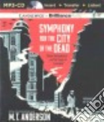 Symphony for the City of the Dead (CD Audiobook) libro in lingua di Anderson M. T.