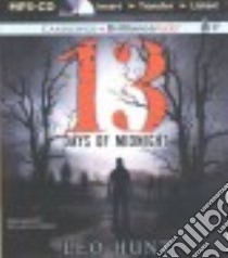 Thirteen Days of Midnight (CD Audiobook) libro in lingua di Hunt Leo, Halverson Richard (NRT)